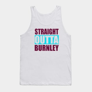 Straight Outta Burnley Lancashire Tank Top